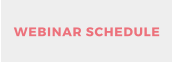 WEBINAR SCHEDULE